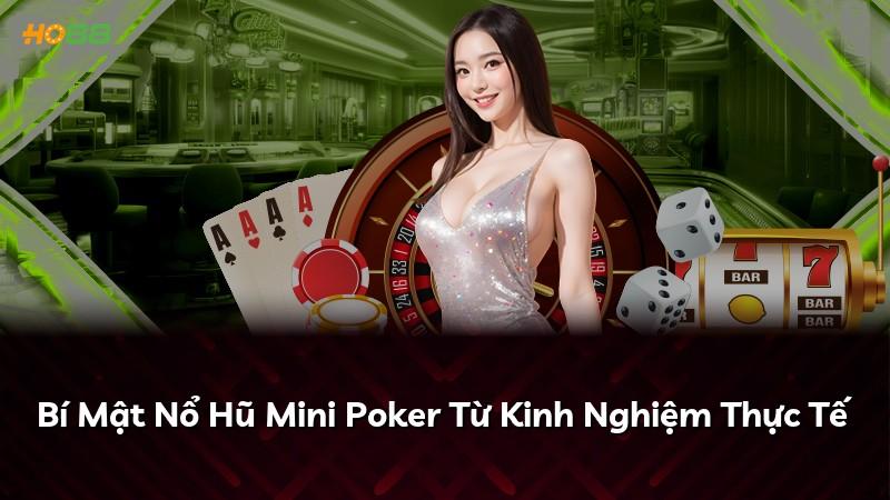 Bí Mật Nổ Hũ Mini Poker Từ Kinh Nghiệm Thực Tế
