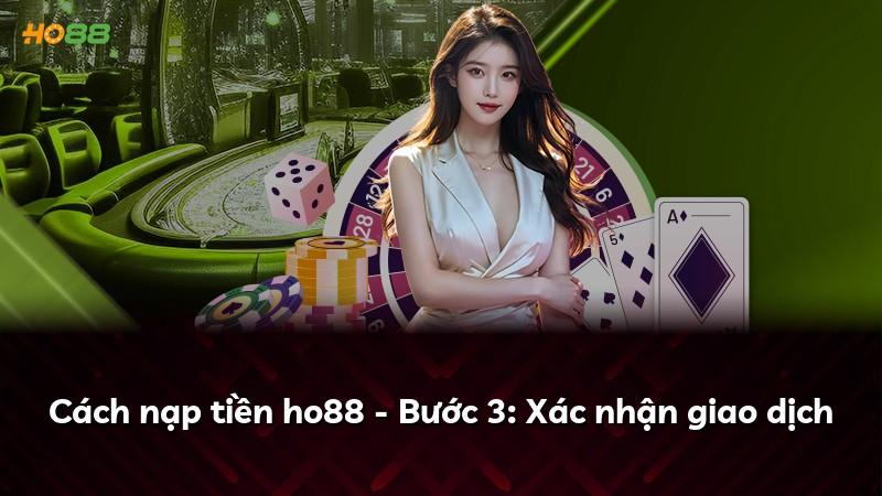 Cách nạp tiền ho88 - Bước 3: Xác nhận giao dịch